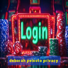 deborah peixoto privacy